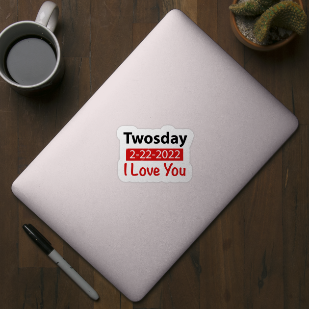 Twosday I love You 2-22-2022 Gift by FoolDesign